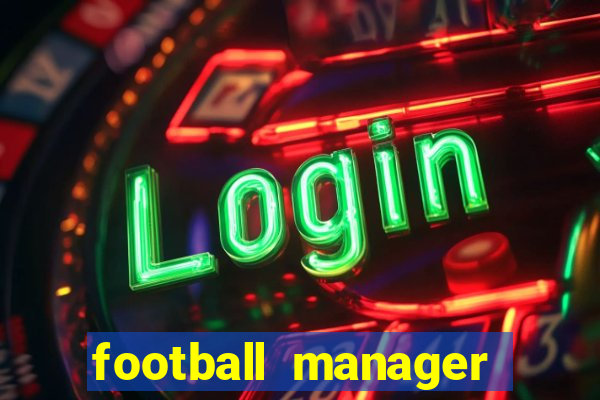 football manager 2019 fm scout